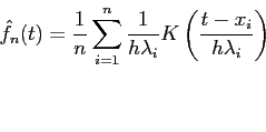 \begin{displaymath}
{\hat f}_n(t) = \frac{1}{n}\sum_{i=1}^n \frac{1}{h\lambda_i}
K\left( \frac{t-x_i}{h\lambda_i}\right)
\end{displaymath}