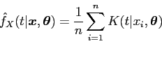 \begin{displaymath}
\hat f_X(t\vert{\mbox{\boldmath$x$}}, {\mbox{\boldmath$\the...
...}{n} \sum_{i=1}^n K(t\vert x_i, {\mbox{\boldmath$\theta$}})
\end{displaymath}