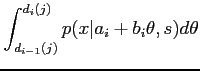 $\displaystyle \int_{d_{i-1}(j)}^{d_i(j)} p(x\vert a_i + b_i\theta,s)d\theta$