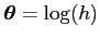 ${\mbox{\boldmath$\theta$}} = \log(h)$