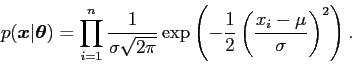 \begin{displaymath}
p({\mbox{\boldmath$x$}} \vert {\mbox{\boldmath$\theta$}}) =...
...eft(-\frac{1}{2}\left(\frac{x_i-\mu}{\sigma}\right)^2\right).
\end{displaymath}