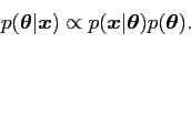 \begin{displaymath}
p({\mbox{\boldmath$\theta$}} \vert {\mbox{\boldmath$x$}}) \...
...{\mbox{\boldmath$\theta$}}) p({\mbox{\boldmath$\theta$}} ).
\end{displaymath}