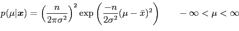 \begin{displaymath}
p(\mu \vert {\mbox{\boldmath$x$}}) = \left(\frac{n}{2\pi\si...
...{-n}{2\sigma^2}(\mu-\bar x)^2\right)      -\infty<\mu<\infty
\end{displaymath}